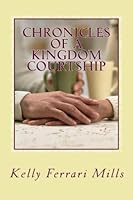 Chronicles of a Kingdom Courtship 1475016840 Book Cover