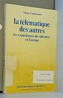 La télématique des autres: Les expériences de vidéotex en Europe (Informatisation et société) 2110008792 Book Cover