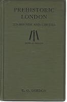Prehistoric London: its mounds and circles B00182B70Q Book Cover