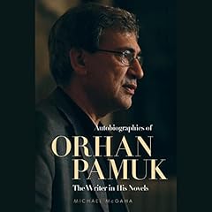 Autobiographies of Orhan Pamuk: The Writer in His Novels Audiolibro Por Michael McGaha arte de portada