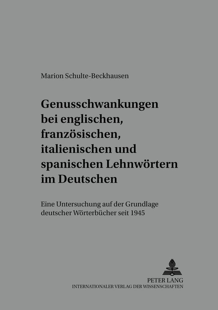 Genusschwankung bei englischen, französischen, italienischen und spanischen Lehnwörtern im Deutschen: Eine Untersuchung auf der Grundlage deutscher ... Sprach- und Literaturwissenschaft, Band 83)