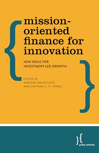 Mission-Oriented Finance for Innovation: New Ideas For Investment-Led Growth