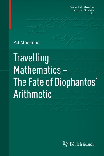 Travelling Mathematics - The Fate of Diophantos' Arithmetic (Science Networks. Historical Studies, 41)