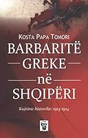 Barbaritë Greke Në Shqipëri (Kujtime Historike 1913 – 1914) 9928109389 Book Cover