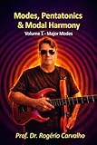 Modes, Pentatonics and Modal Harmony: Volume 1 - Major Modes (Modos, Pentatônicas e Harmonia Modal Book 2)