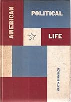 American political life;: An introduction to United States Government (The Dorsey series in political science) B0006CKHOG Book Cover