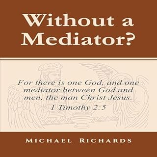 Without a Mediator? Audiobook By Michael J Richards cover art