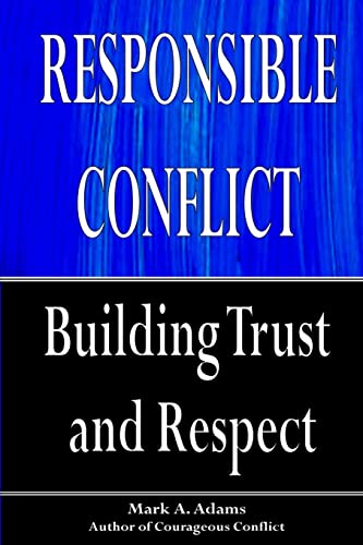Responsible Conflict: Building Trust and Respect 1511419199 Book Cover