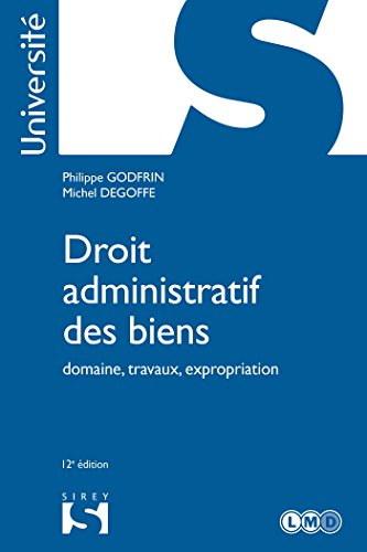 Télécharger Droit administratif des biens - 12e ed.: Domaine, travaux, expropriation PDF