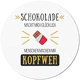 JUNIWORDS Mauspad Mousepad, Rund, Schokolade Macht Mich glücklich Menschen Machen Mir Kopfweh (1004628)