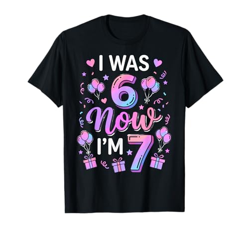 7th Birthday Boys Girls I was 6 Now I'm 7 Birthday T-Shirt