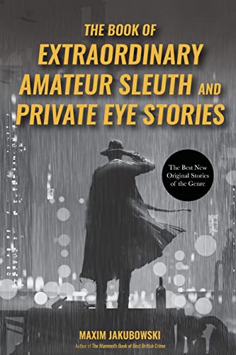 The Book of Extraordinary Amateur Sleuth and Private Eye Stories: (Mystery Anthology, Sleuth Stories) (The Series of Extraordinary Mystery Stories)