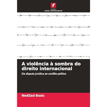 Capa do livro A violência à sombra do direito internacional: Da disputa jurídica ao conflito político