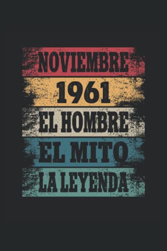 Noviembre 1961 - El Hombre - El Mito - La Leyenda: Regalos Originales para Hombre Papá Abuelo Hermano - Diario, Cuaderno De Notas, Apuntes O Agenda