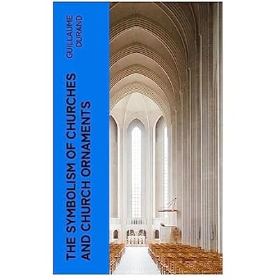 The Symbolism of Churches and Church Ornaments