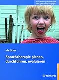 Sprachtherapie planen, durchführen, evaluieren (Praxis der Sprachtherapie und Sprachheilpädagogik 1)