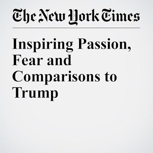 Inspiring Passion, Fear and Comparisons to Trump cover art