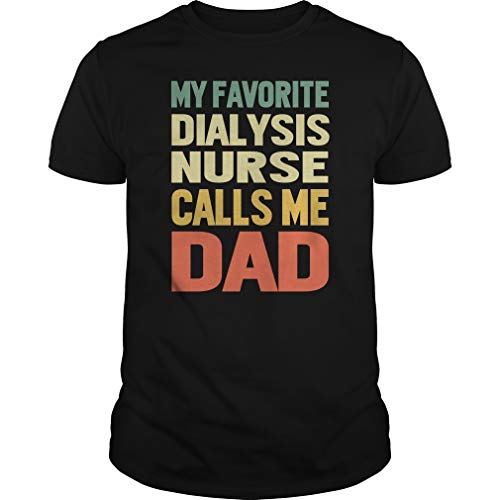 My Favorite Dialysis Nurse Calls Me DAD T-Shirt Black