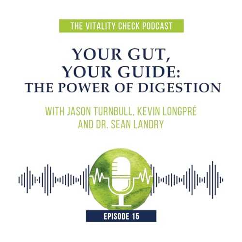 Ep.15 &ndash; Your Gut, Your Guide: The Power of Digestion
