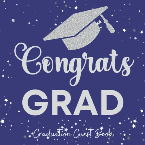 Graduation Guest Book Congrats Grad: Navy Blue, Silver & White Themed Party Decoration | Sign in Message Guestbook with Name, Advice, Well Wishes, ... Album & Gift Log Pages (Graduate Keepsake)