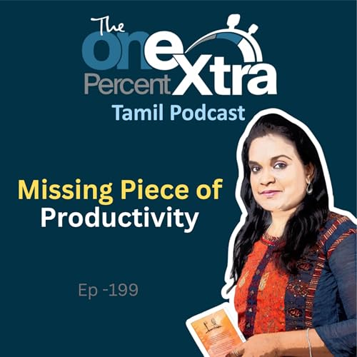Missing Piece of Productivity| Ep-199| Tamil Motivation & Productivity Podcast | Shyamala Gandhimani