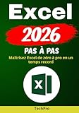 EXCEL 2026 pas à pas: Maîtrisez Excel de zéro à pro en un temps record