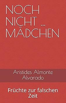 Paperback NOCH NICHT ... MÄDCHEN: Früchte zur falschen Zeit (German Edition) [German] Book