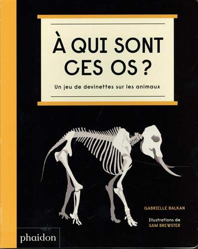 À qui sont ces os ?: Un jeu de devinettes sur les animaux