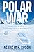 Polar War: Submarines, Spies, and the Struggle for Power in a Melting Arctic