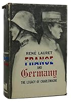 France and Germany;: The legacy of Charlemagne B0007DF9TM Book Cover