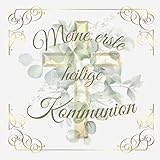 Meine erste heilige Kommunion – Gästebuch : Gästebuch & Erinnerungsbuch für bis zu 60 Gäste – Wünsche, Segensworte und kreative Erinnerungsseiten mit Platz ... Fotos, Zeichnungen & liebevolle Einträge