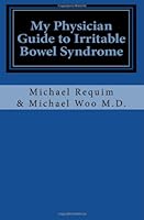 My Physician Guide to Irritable Bowel Syndrome 1461170230 Book Cover