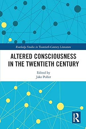 Book cover Altered Consciousness in the Twentieth Century (Routledge Studies in Twentieth-Century Literature)