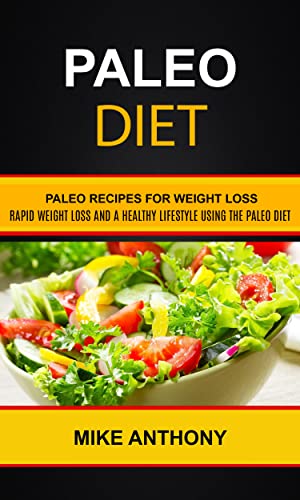 Paleo Diet: Paleo Recipes For Weight Loss (Rapid Weight Loss
