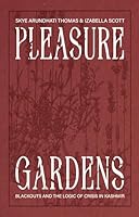 Pleasure Gardens: Blackouts and the Logic of Crisis in Kashmir 1915743230 Book Cover