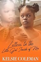 Letters To the Little Girl Inside of Me 173347904X Book Cover