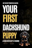 Your First Dachshund Puppy: A Beginner's Guide B0F1LLWJ1M Book Cover