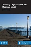 Teaching Organizational and Business Ethics 1612297773 Book Cover
