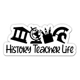 History Teacher Life Sticker - 5' Laptop Sticker - Waterproof Vinyl for Car, Phone, Water Bottle - Teach History Decal