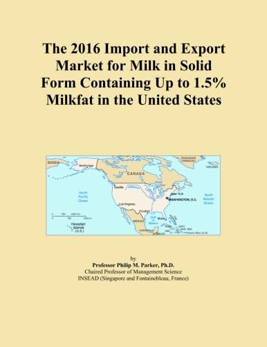 The 2016 Import and Export Market for Milk in Solid Form Containing Up to 1.5% Milkfat in the United States