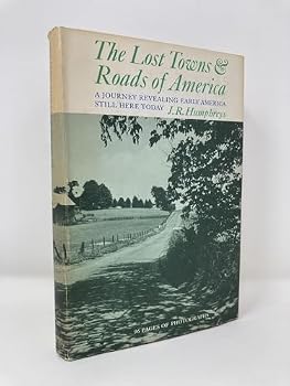 The Lost Towns & Roads of America - A journey revealing early America still here today