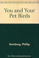 You and Your Pet Birds (You and your pet) 0822512513 Book Cover