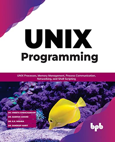 Unix Programming: Unix Processes, Memory Management, Process Communication, Networking, And Shell Scripting (English Edition) #TOP27