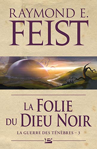 La Guerre des ténèbres, T3 : La Folie du dieu noir La Guerre des ténèbres, T3 : La Folie du dieu noir