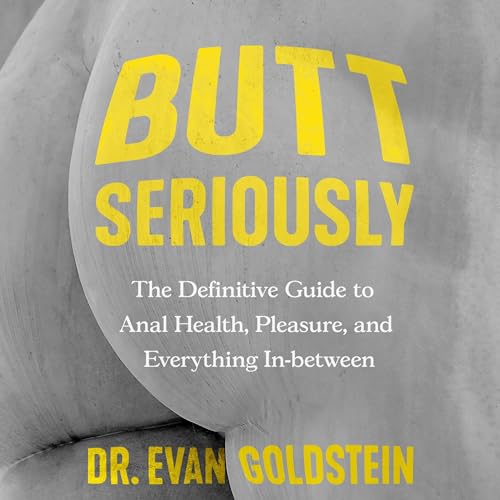Butt Seriously by Dr. Evan Goldstein episode artwork