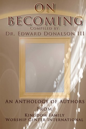 On Becoming: An Anthology of Authors from Kingdom Family Worship Center International