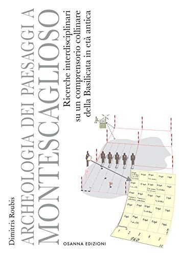 Archeologia dei paesaggi a Montescaglioso. Ricerche interdisciplinari su un comprensorio collinare della Basilicata in età antica