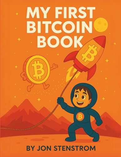 My First Bitcoin Book: An ABC Primer That Shows Your Kids the Truth About Money, Wealth, and Freedom