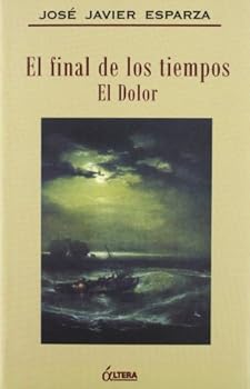 Paperback El Final de Los Tiempos: El Dolor (Spanish Edition) [Spanish] Book