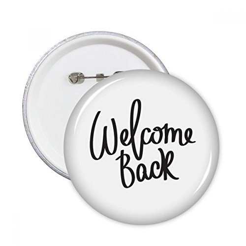 Badge pins Bienvenue à nouveau pour customiser vos vêtements et sacs de tous les jours
